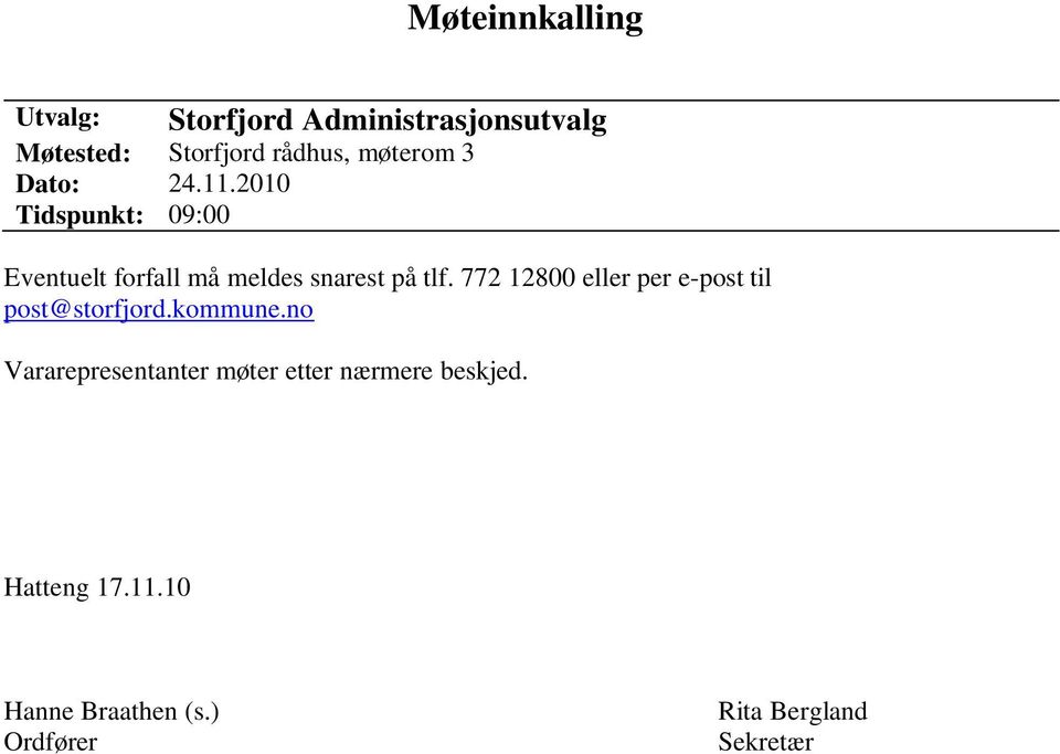 2010 Tidspunkt: 09:00 Eventuelt forfall må meldes snarest på tlf.