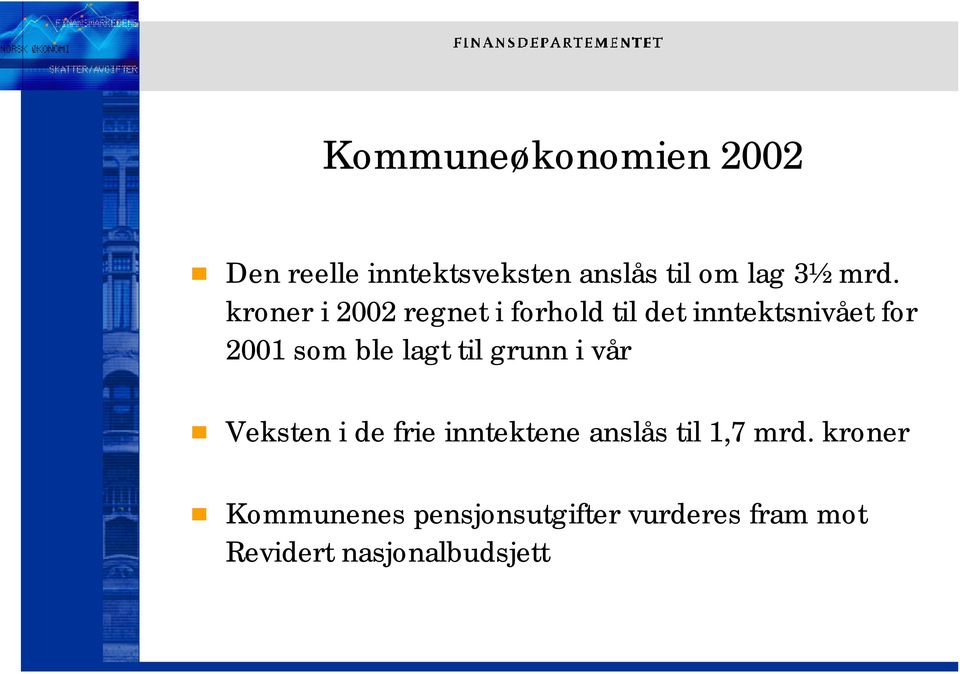 lagt til grunn i vår Veksten i de frie inntektene anslås til 1,7 mrd.