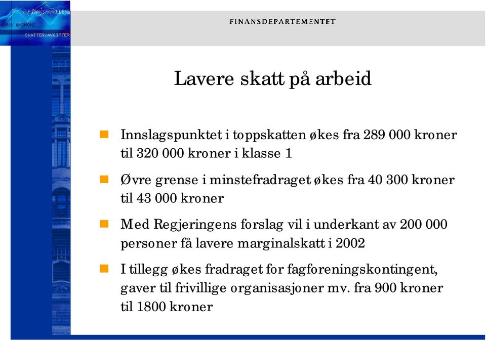 forslag vil i underkant av 200 000 personer få lavere marginalskatt i 2002 I tillegg økes