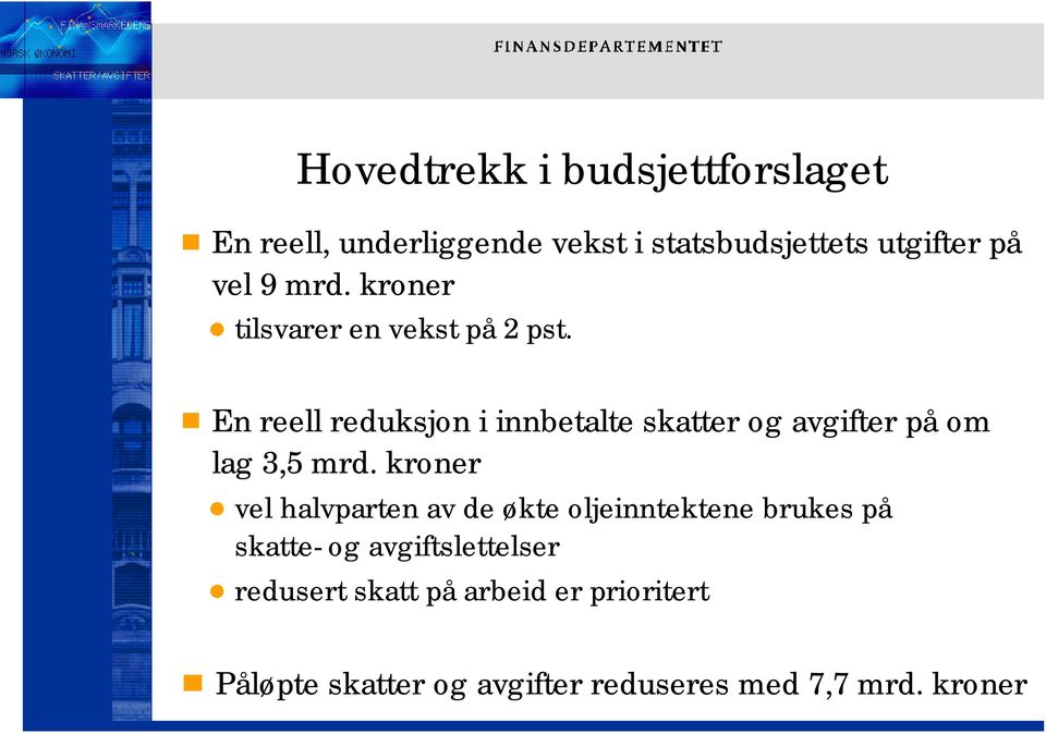 En reell reduksjon i innbetalte skatter og avgifter på om lag 3,5 mrd.