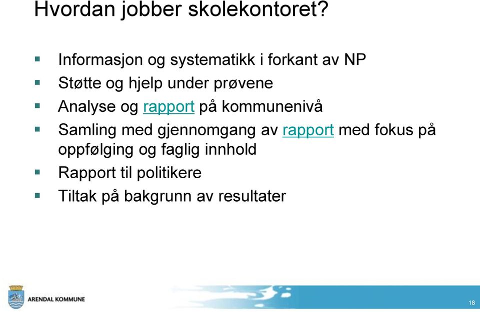 prøvene Analyse og rapport på kommunenivå Samling med gjennomgang