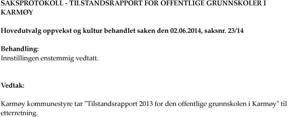 23/14 Behandling: Innstillingen enstemmig vedtatt.