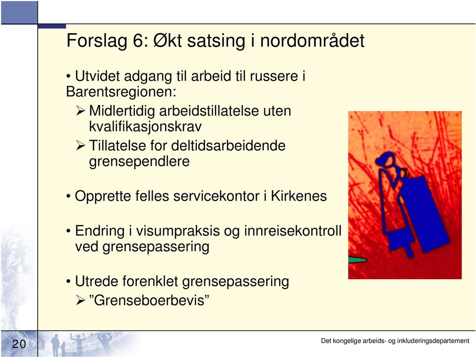 deltidsarbeidende grensependlere Opprette felles servicekontor i Kirkenes Endring i