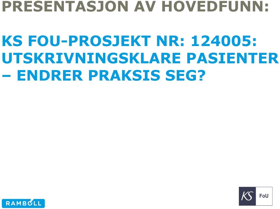 FOU-PROSJEKT NR: 124005: