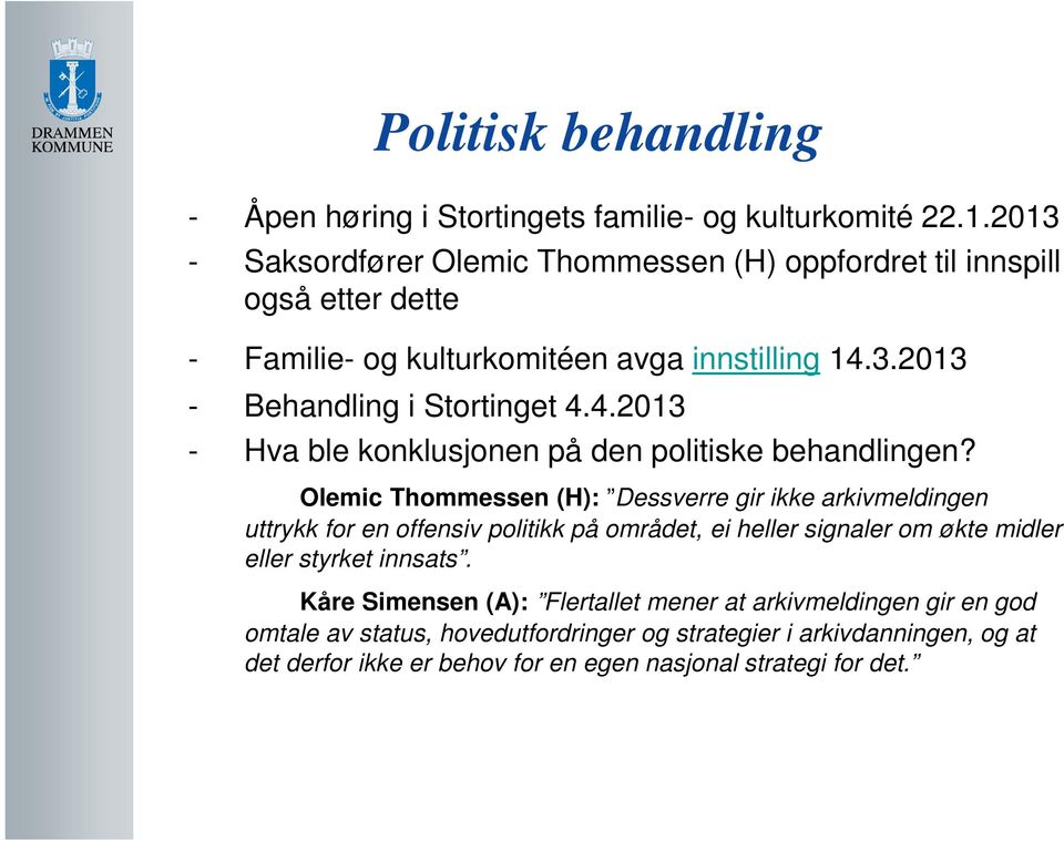 4.2013 - Hva ble konklusjonen på den politiske behandlingen?