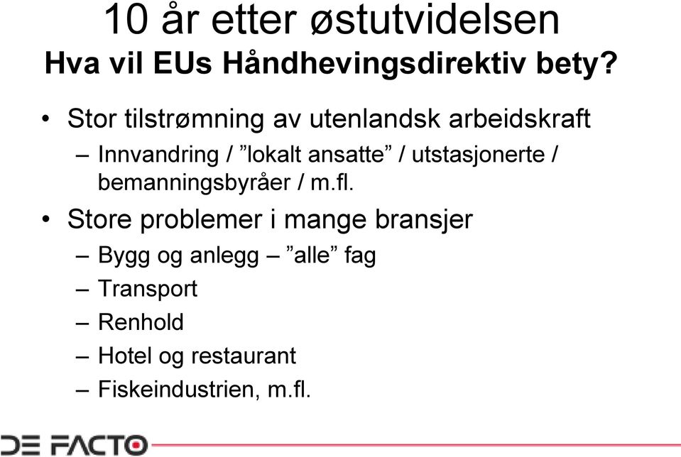 ansatte / utstasjonerte / bemanningsbyråer / m.fl.