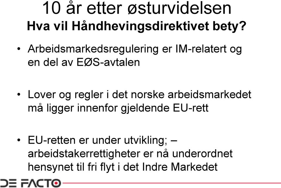 ligger innenfor gjeldende EU-rett EU-retten er under utvikling;