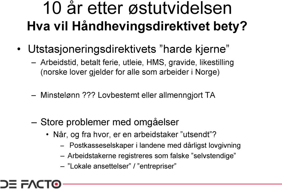 ?? Lovbestemt eller allmenngjort TA Store problemer med omgåelser Når, og fra hvor, er en arbeidstaker