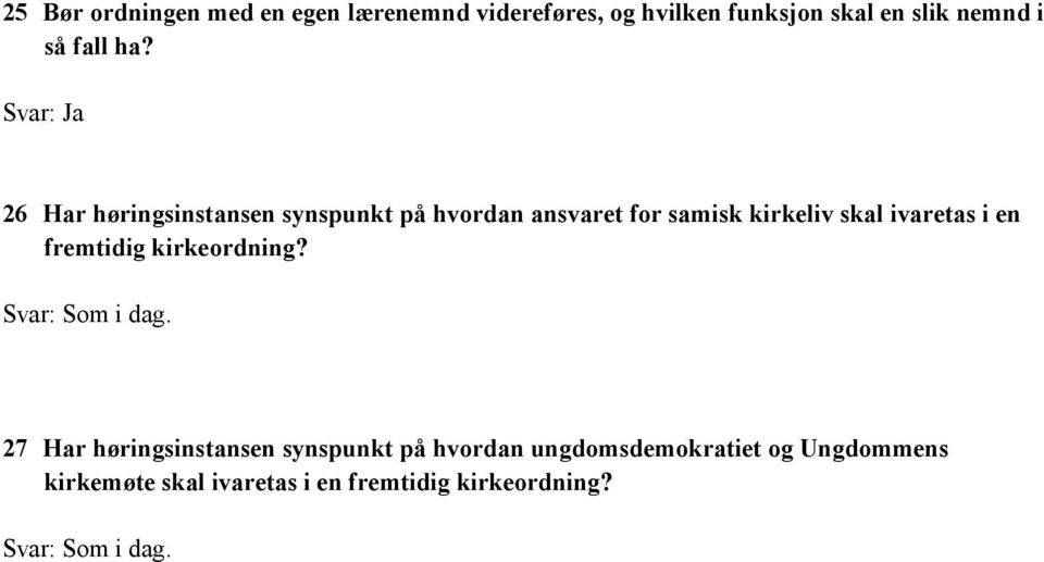 Svar: Ja 26 Har høringsinstansen synspunkt på hvordan ansvaret for samisk kirkeliv skal