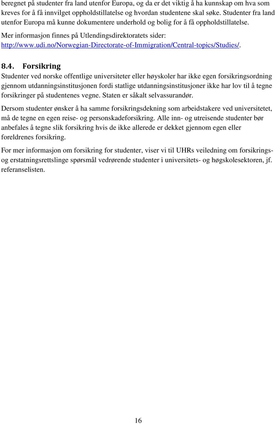 no/norwegian-directorate-of-immigration/central-topics/studies/. 8.4.