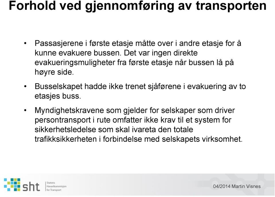 Busselskapet hadde ikke trenet sjåførene i evakuering av to etasjes buss.