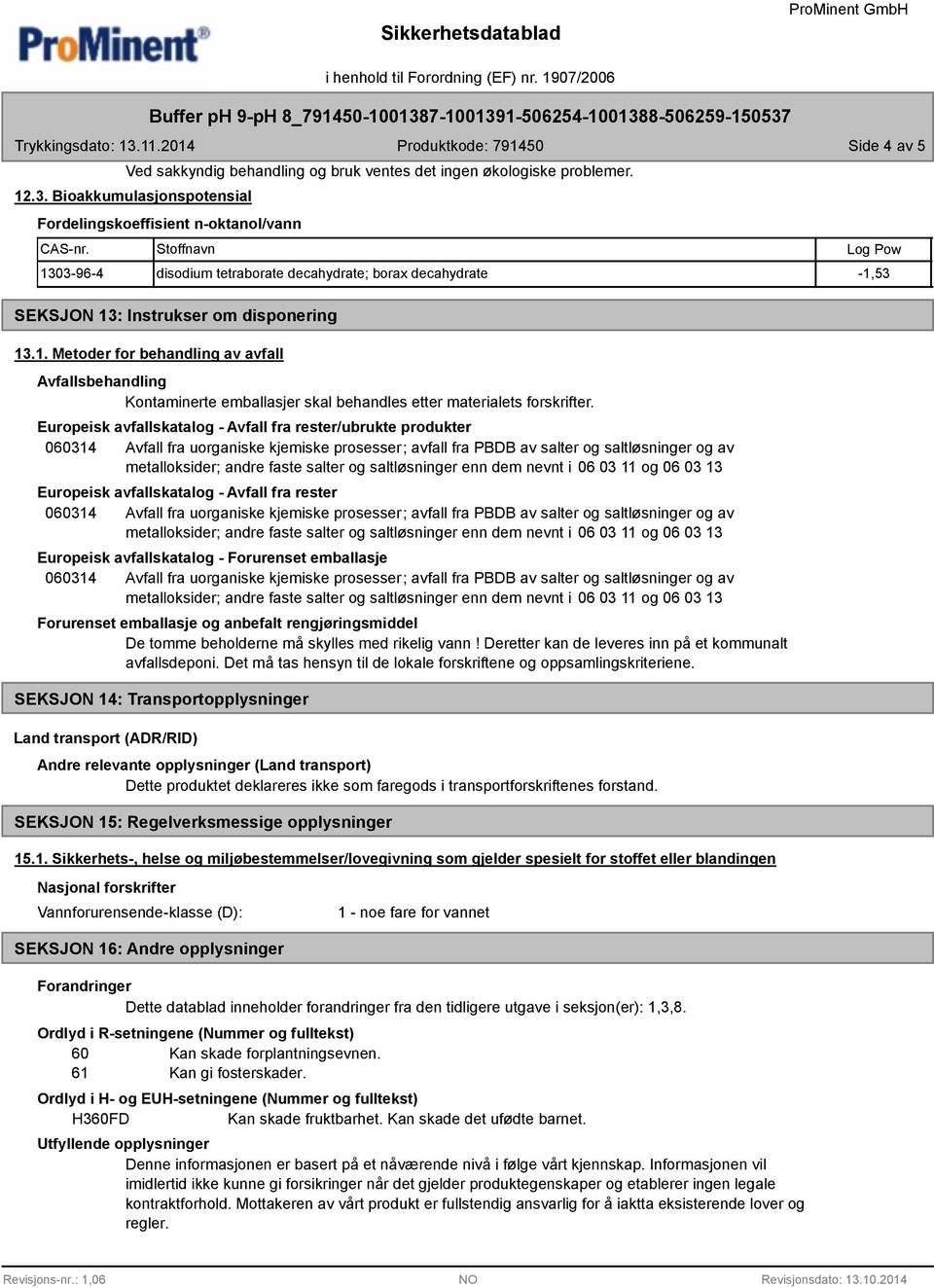 Europeisk avfallskatalog - Avfall fra rester/ubrukte produkter Europeisk avfallskatalog - Avfall fra rester Europeisk avfallskatalog - Forurenset emballasje Forurenset emballasje og anbefalt