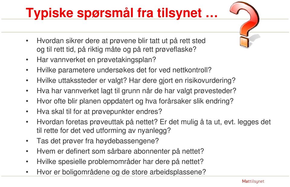 Hvor ofte blir planen oppdatert og hva forårsaker slik endring? Hva skal til for at prøvepunkter endres? Hvordan foretas prøveuttak på nettet? Er det mulig å ta ut, evt.