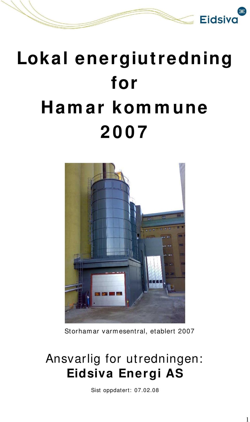 2007 Ansvarlig fr utredningen: