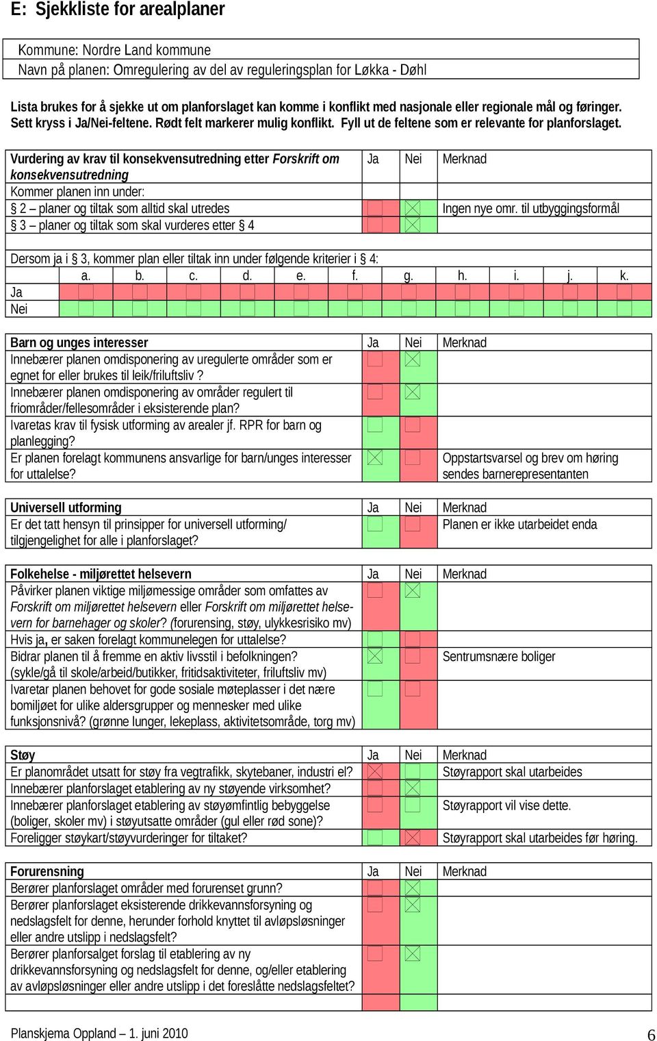 Sett kryss i Ja/Nei-feltene. Rødt felt markerer mulig konflikt. Fyll ut de feltene som er relevante for planforslaget.