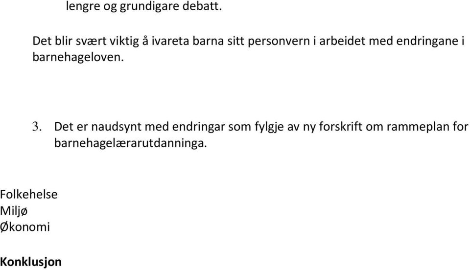 med endringane i barnehageloven. 3.