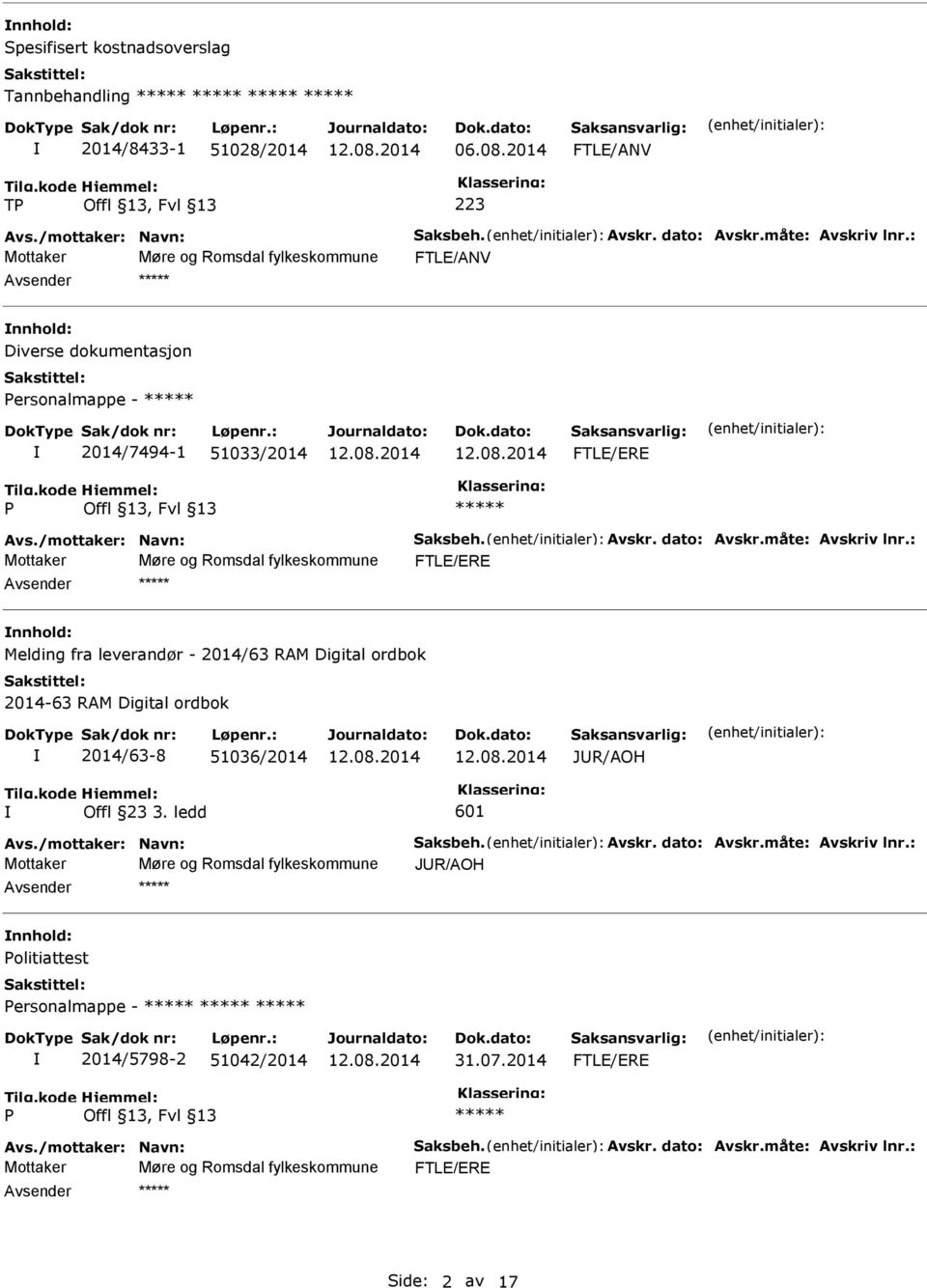 Mottaker Møre og Romsdal fylkeskommune FTLE/ERE nnhold: Melding fra leverandør - 2014/63 RAM Digital ordbok 2014-63 RAM Digital ordbok 2014/63-8 51036/2014 JR/AOH