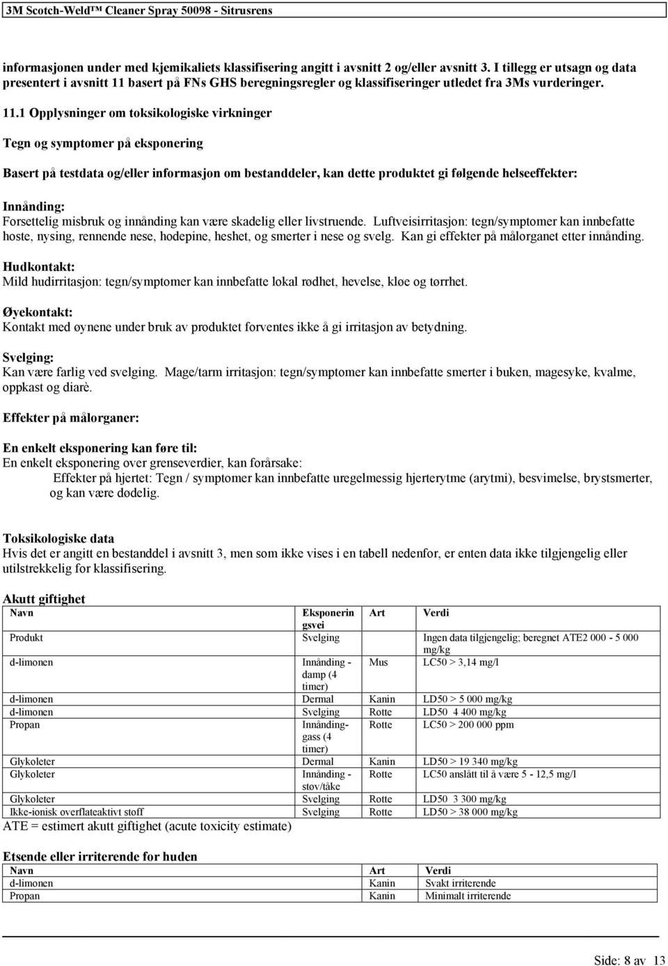 basert på FNs GHS beregningsregler og klassifiseringer utledet fra 3Ms vurderinger. 11.