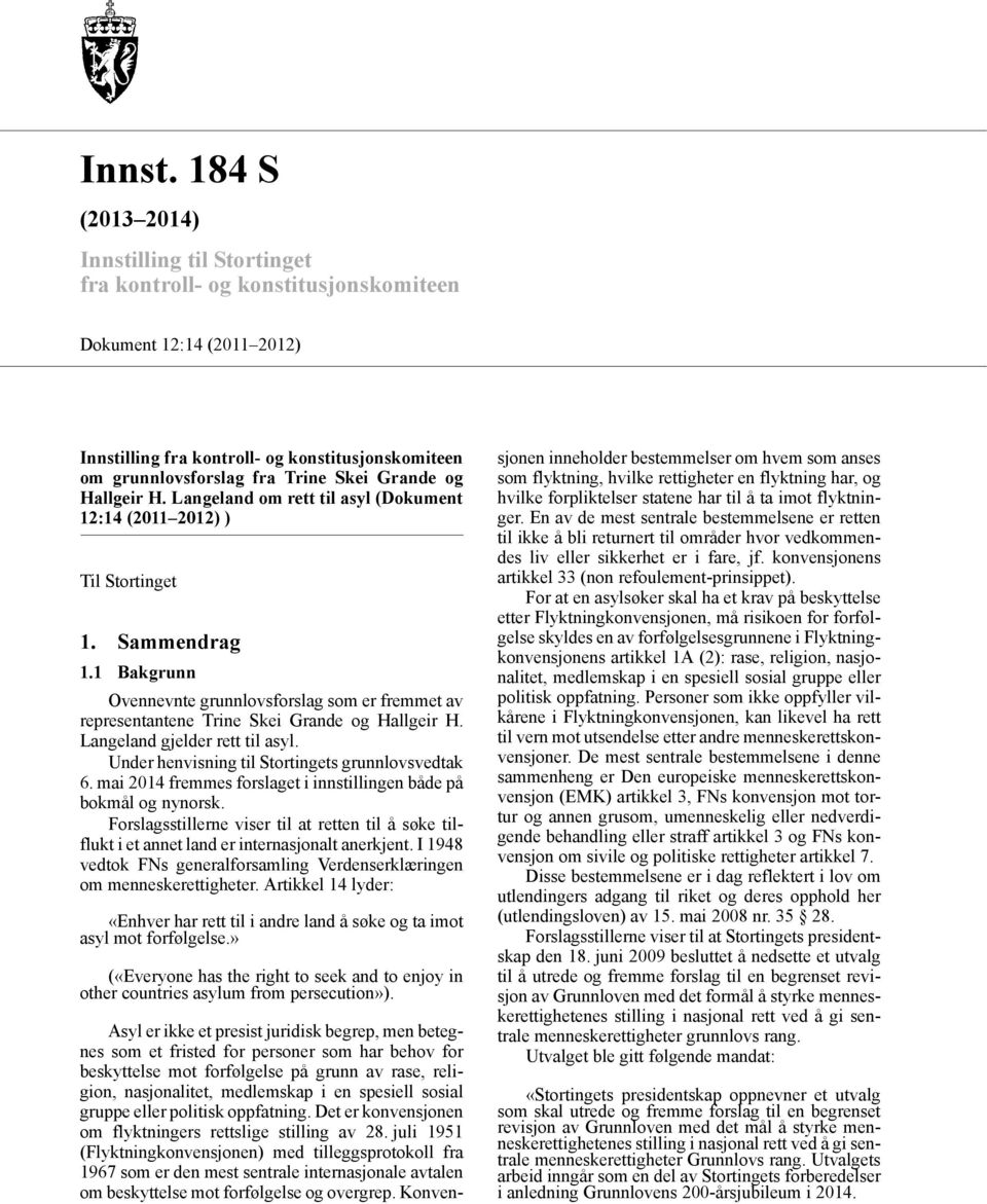 Grande og Hallgeir H. Langeland om rett til asyl (Dokument 12:14 (2011 2012) ) Til Stortinget 1. Sammendrag 1.