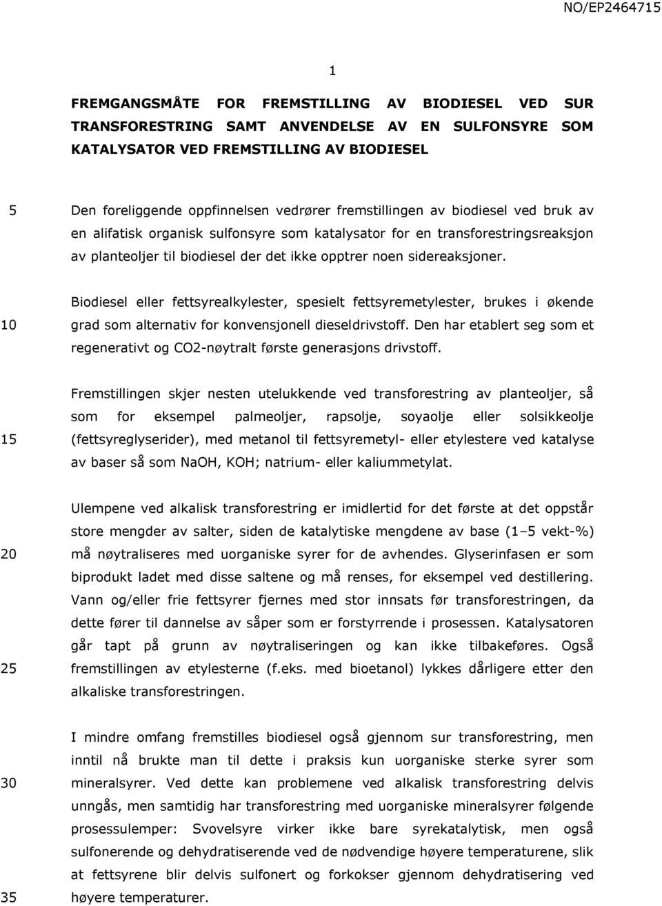 Biodiesel eller fettsyrealkylester, spesielt fettsyremetylester, brukes i økende grad som alternativ for konvensjonell dieseldrivstoff.