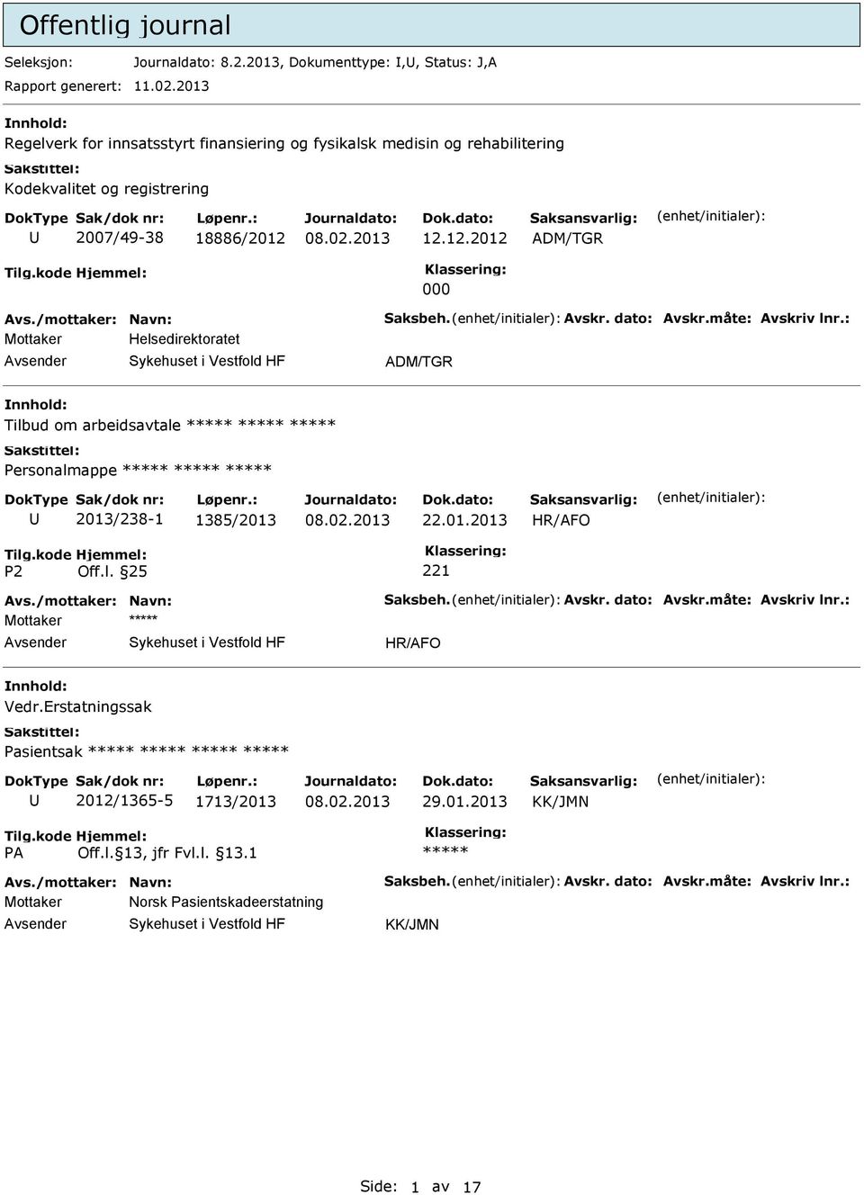 18886/2012 12.12.2012 ADM/TGR 000 Mottaker Helsedirektoratet ADM/TGR Tilbud om arbeidsavtale Personalmappe 2013/238-1 1385/2013 22.