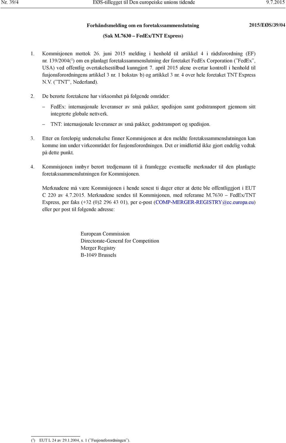 139/2004( 1 ) om en planlagt foretakssammenslutning der foretaket FedEx Corporation ( FedEx, USA) ved offentlig overtakelsestilbud kunngjort 7.