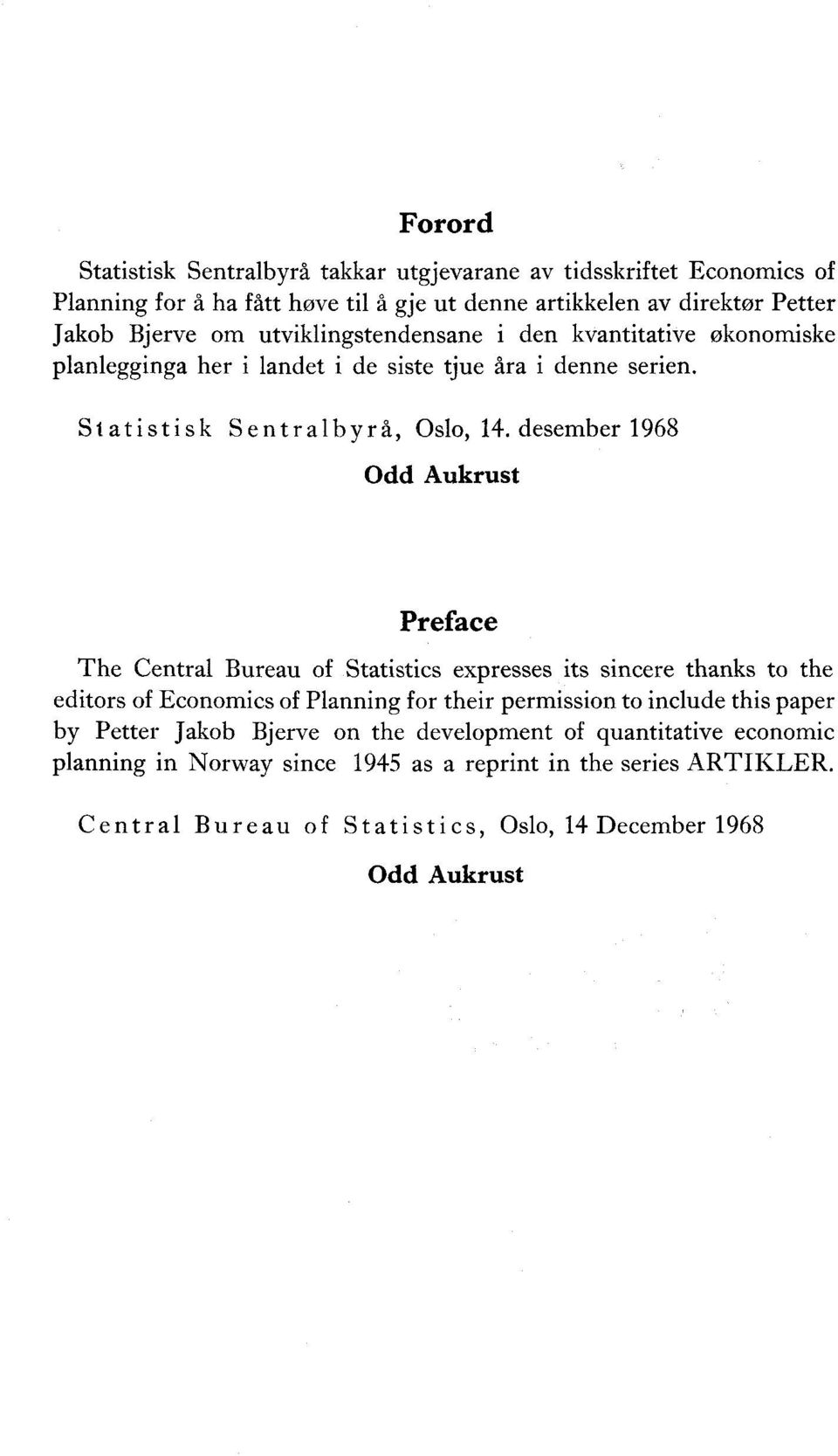 desember 1968 Odd Aukrust Preface The Central Bureau of Statistics expresses its sincere thanks to the editors of Economics of Planning for their permission to include this