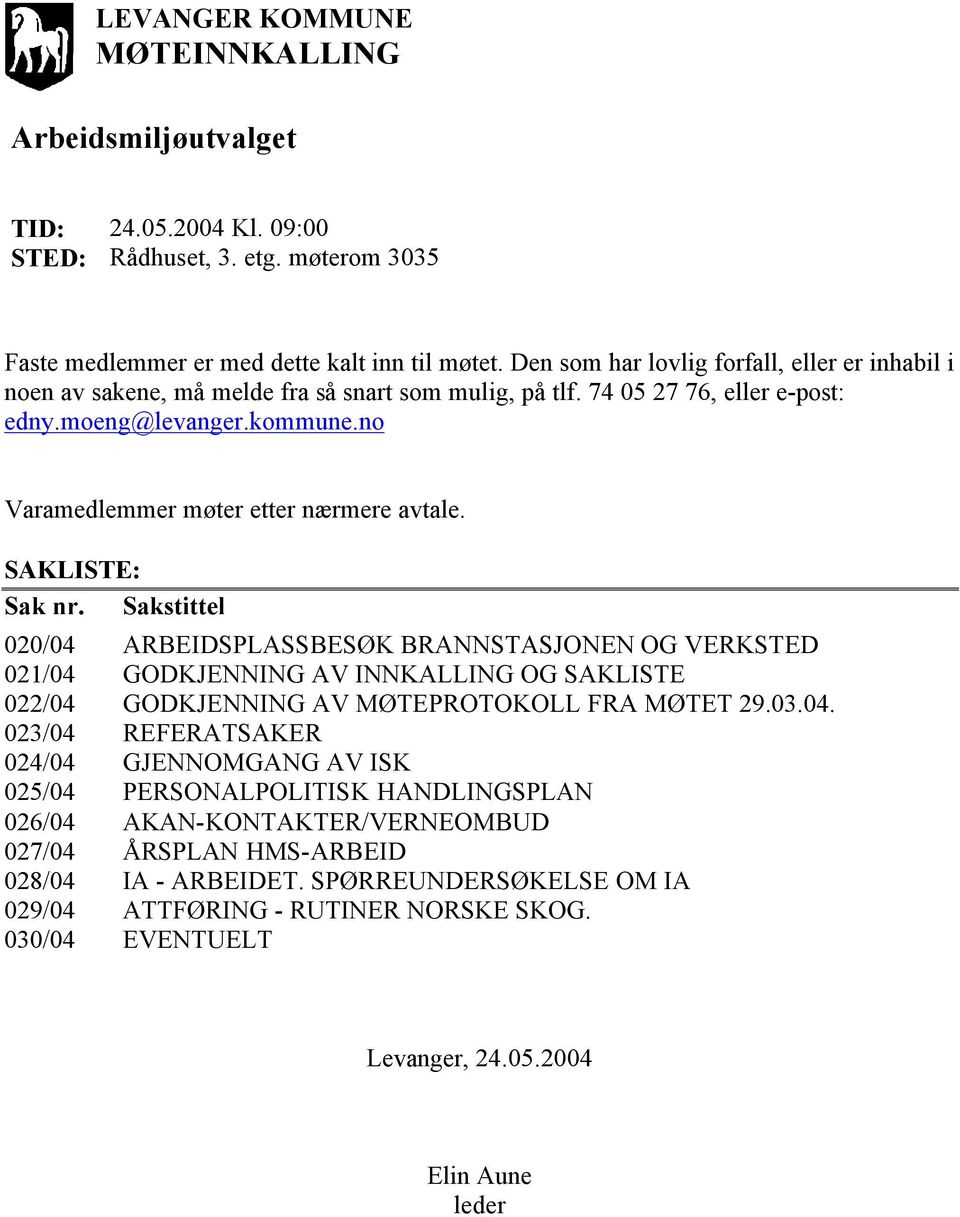 no Varamedlemmer møter etter nærmere avtale. SAKLISTE: Sak nr.