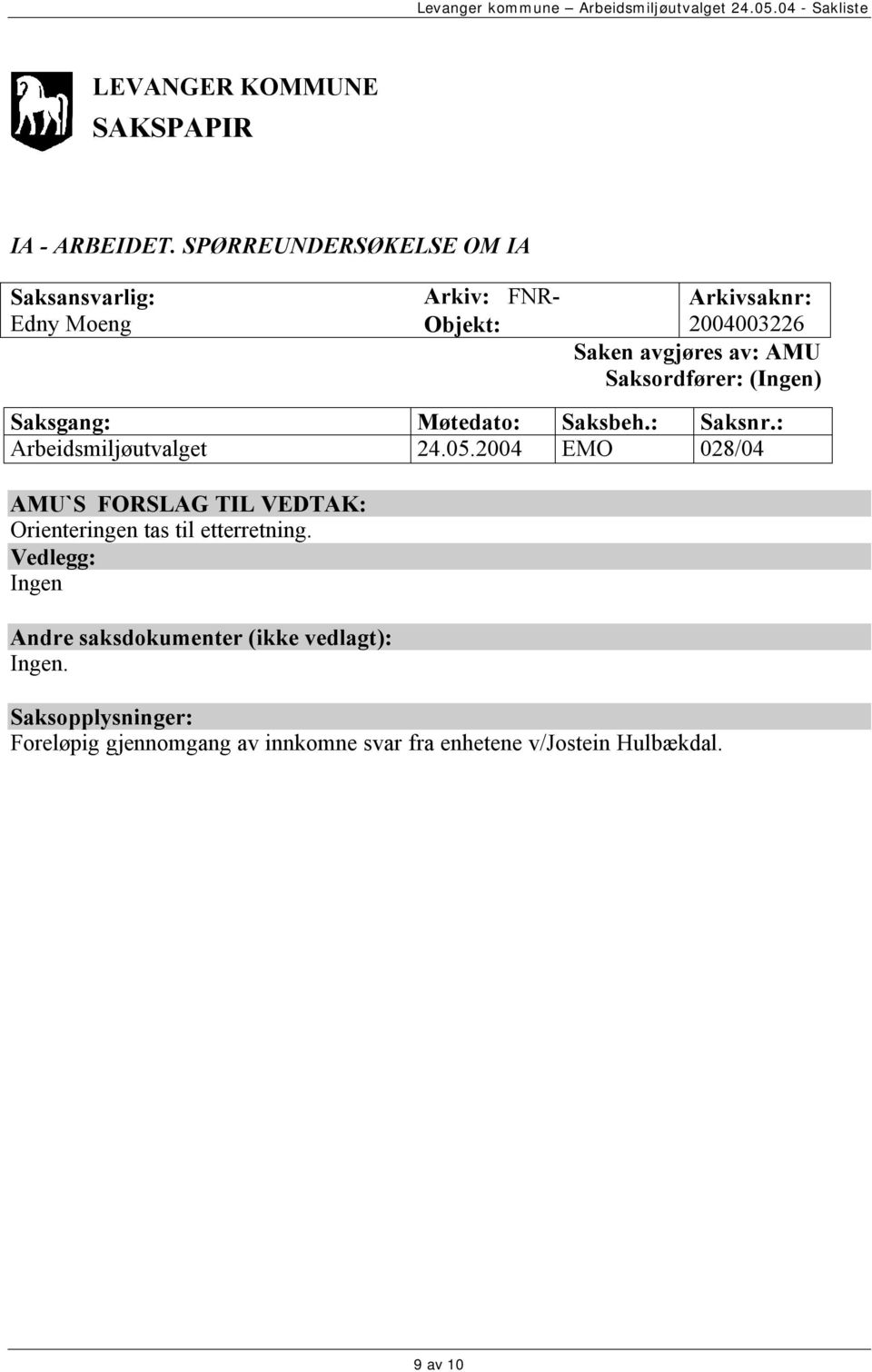 05.2004 EMO 028/04 AMU`S FORSLAG TIL VEDTAK: Orienteringen