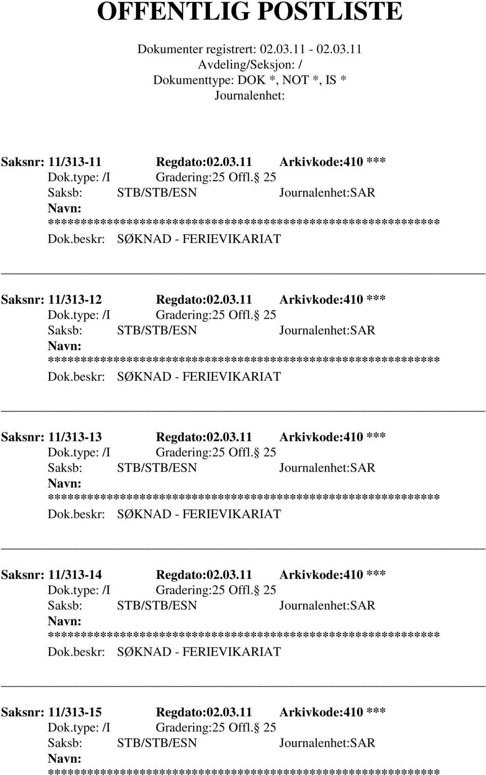 25 Saksnr: 11/313-13 Regdato:02.03.11 Arkivkode:410 *** 25 Offl.