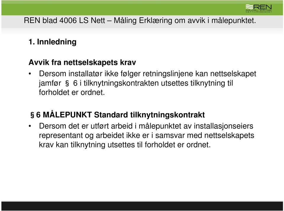 tilknytningskontrakten utsettes tilknytning til forholdet er ordnet.