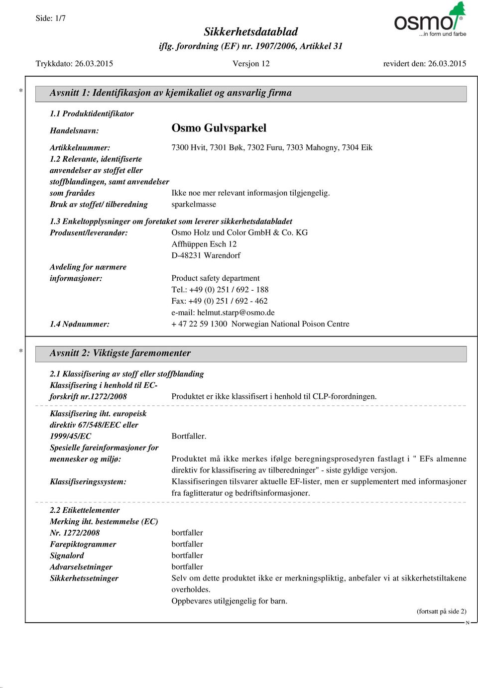 3 Enkeltopplysninger om foretaket som leverer sikkerhetsdatabladet Produsent/leverandør: Osmo Holz und Color GmbH & Co.