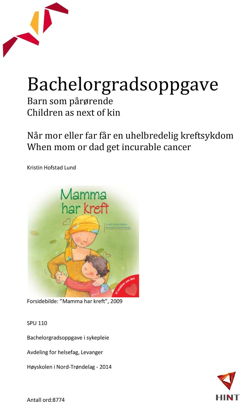 Hofstad Lund Forsidebilde: Mamma har kreft, 2009 SPU 110 Bachelorgradsoppgave i