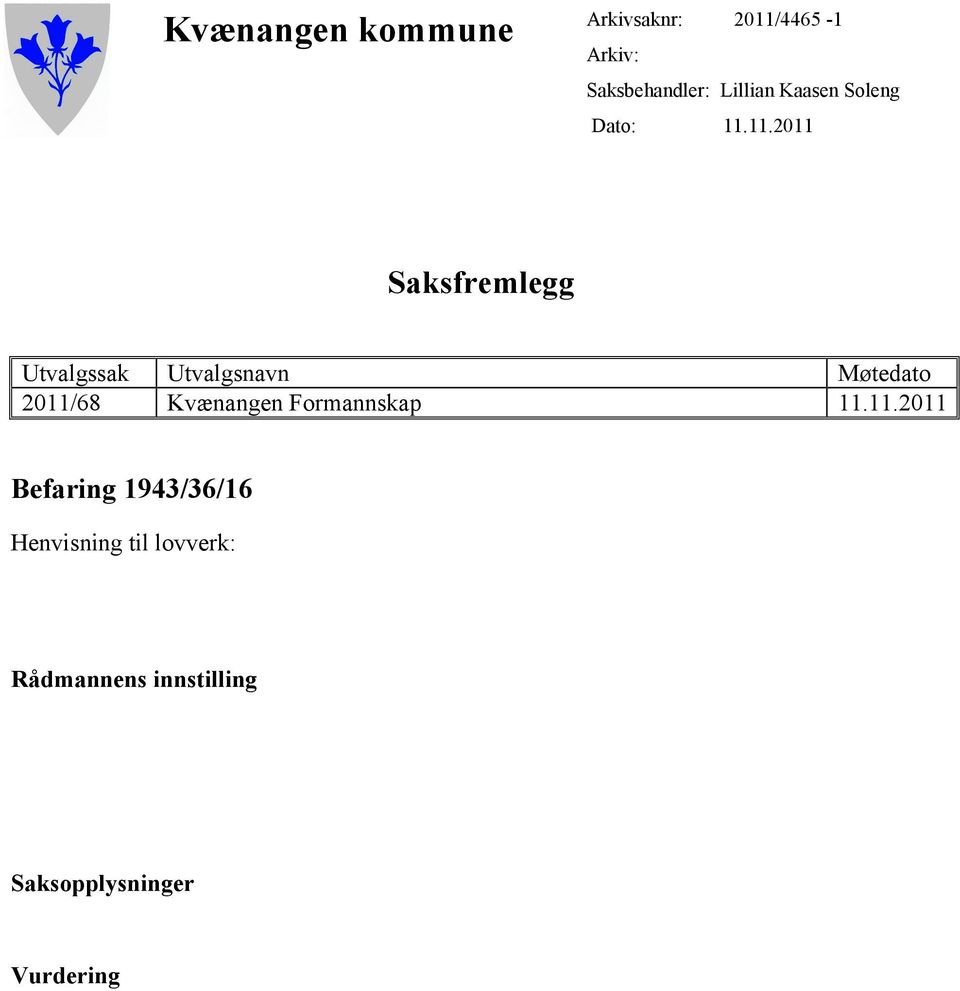 11.2011 Saksfremlegg Utvalgssak Utvalgsnavn Møtedato 2011/68 Kvænangen