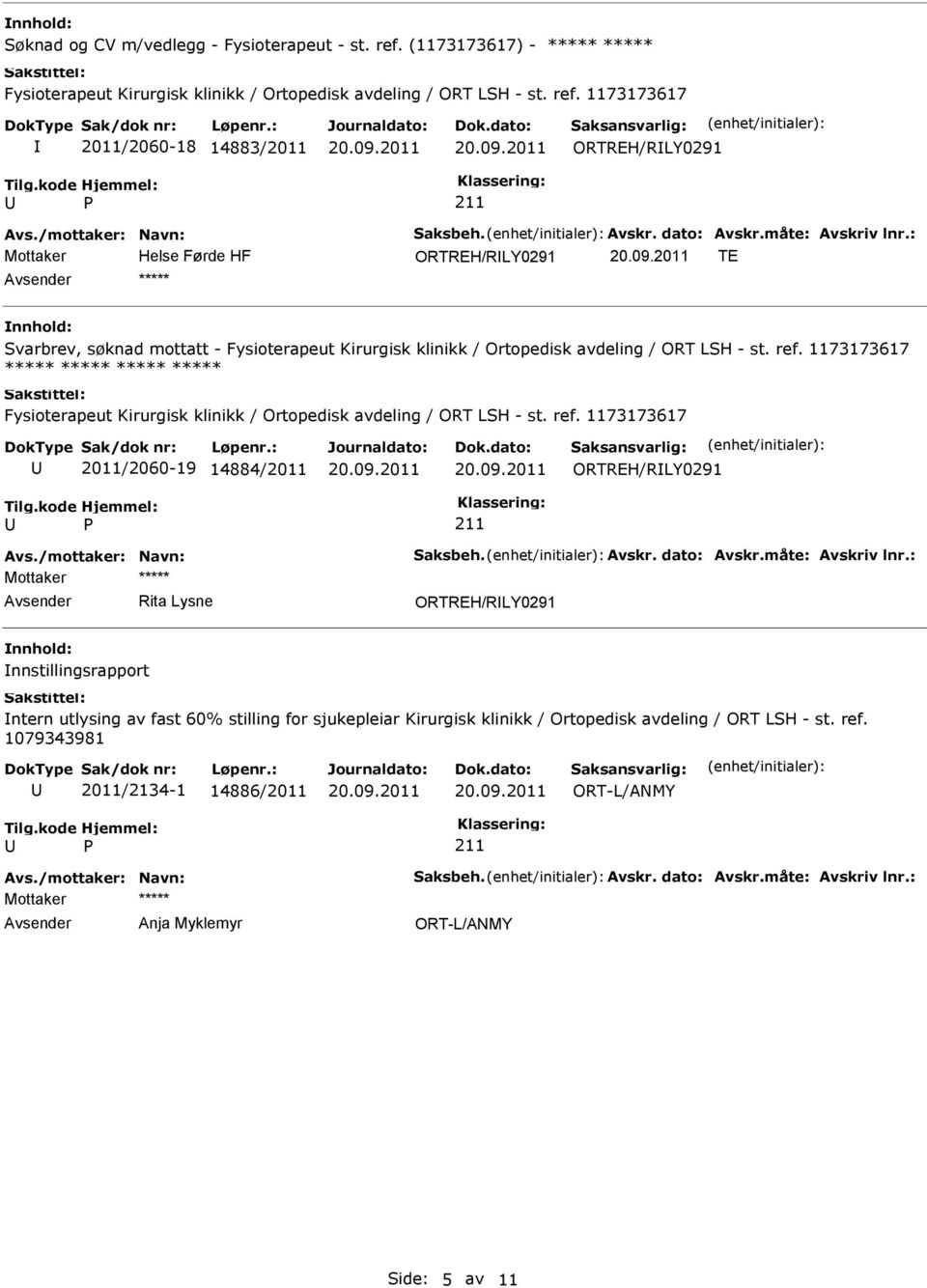 1173173617 2011/2060-18 14883/2011 ORTREH/RLY0291 ORTREH/RLY0291 TE Svarbrev, søknad mottatt - Fysioterapeut Kirurgisk klinikk / Ortopedisk avdeling / ORT LSH - st.