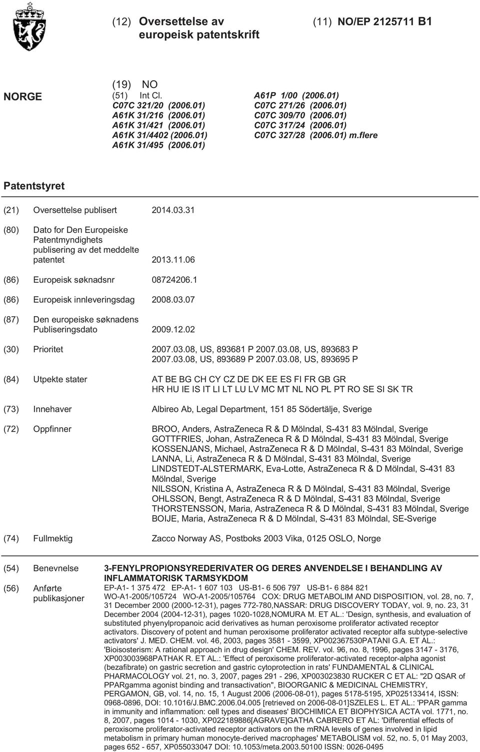 31 (80) Dato for Den Europeiske Patentmyndighets publisering av det meddelte patentet 2013.11.06 (86) Europeisk søknadsnr 08724206.1 (86) Europeisk innleveringsdag 2008.03.