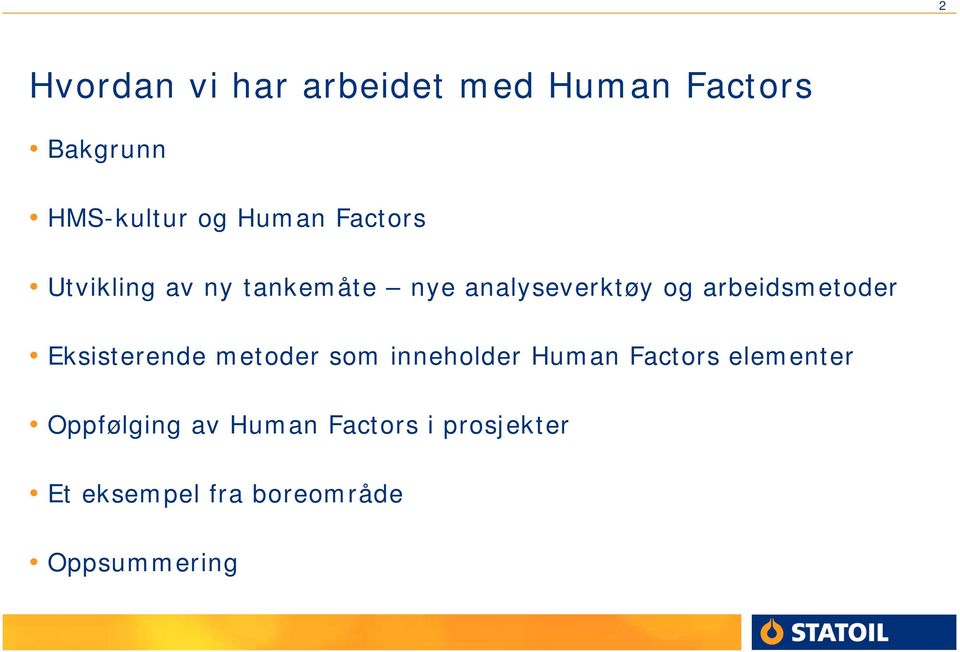 arbeidsmetoder Eksisterende metoder som inneholder Human Factors