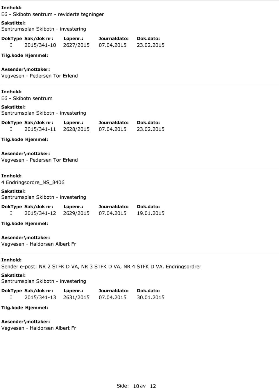 2015 4 Endringsordre_NS_8406 2015/341-12 2629/2015 19.01.2015 Vegvesen - Haldorsen Albert Fr