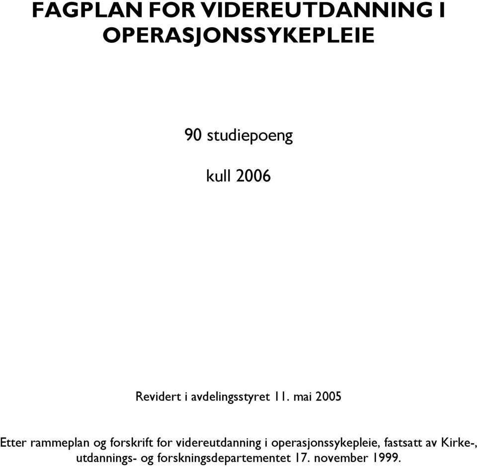 mai 2005 Etter rammeplan og forskrift for videreutdanning i