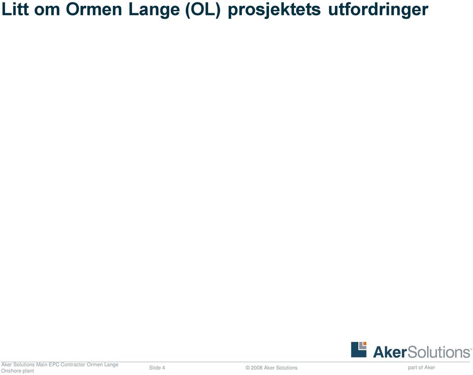 grensesnittsansvarlig (mer enn 30 kontraktorer var inne for SH) Arbeid som ikke var definert i andre kontrakter ble i hovedsak lagt til AS Utfordingene var: Tid