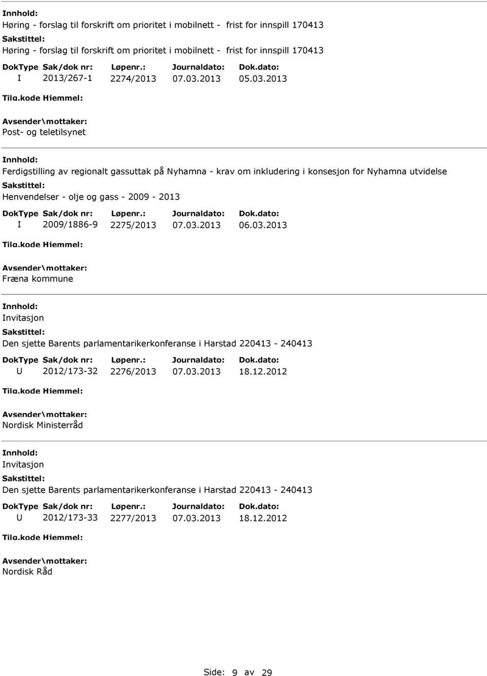 2013 Post- og teletilsynet Ferdigstilling av regionalt gassuttak på Nyhamna - krav om inkludering i konsesjon for Nyhamna