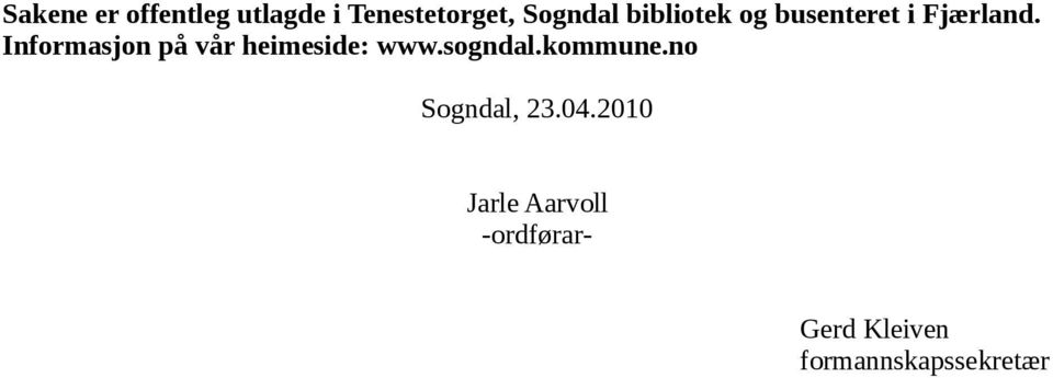 Informasjon på vår heimeside: www.sogndal.kommune.