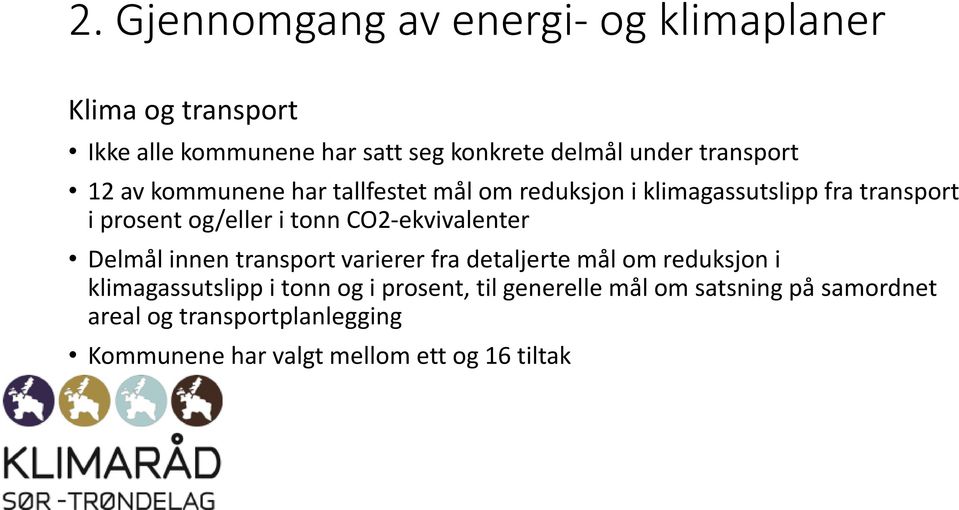 CO2-ekvivalenter Delmål innen transport varierer fra detaljerte mål om reduksjon i klimagassutslipp i tonn og i