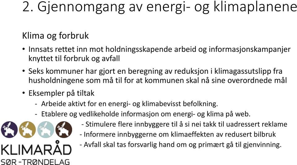 for en energi- og klimabevisst befolkning. - Etablere og vedlikeholde informasjon om energi- og klima på web.