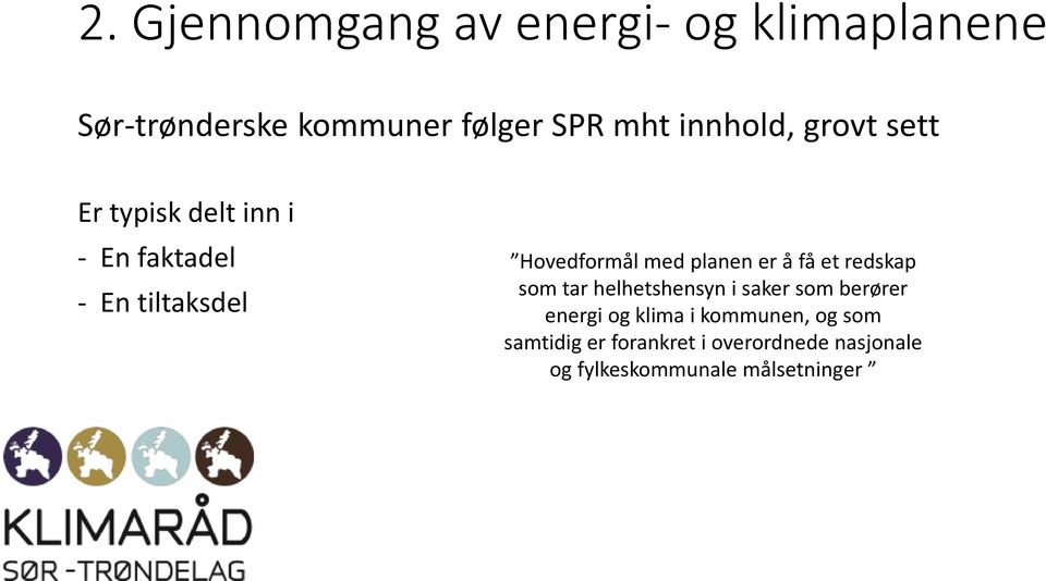 redskap som tar helhetshensyn i saker som berører energi og klima i