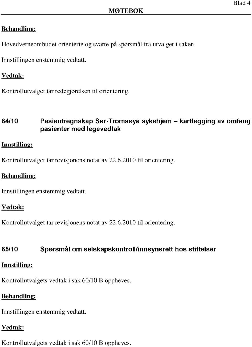 64/10 Pasientregnskap Sør-Tromsøya sykehjem kartlegging av omfang pasienter med legevedtak Kontrollutvalget tar revisjonens notat