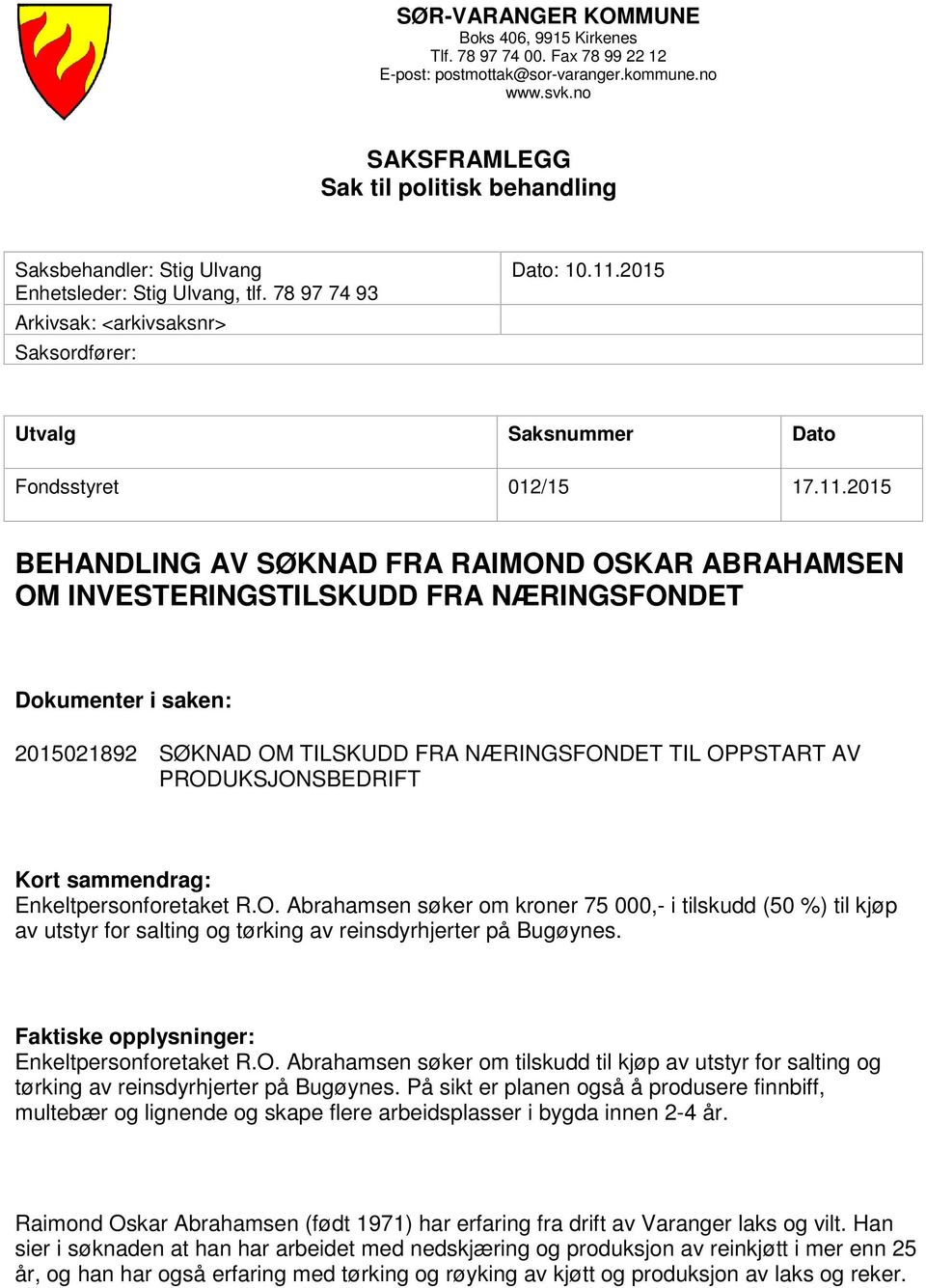 2015 Utvalg Saksnummer Dato Fondsstyret 012/15 17.11.