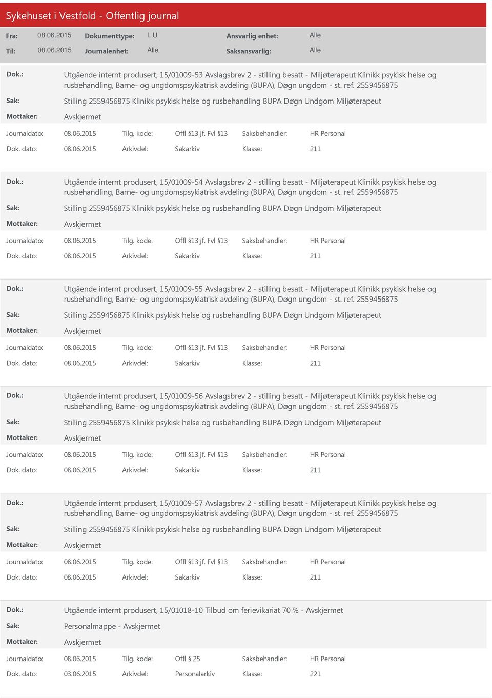 Utgående internt produsert, 15/01009-56 Avslagsbrev 2 - stilling besatt - Miljøterapeut Klinikk psykisk helse og Utgående internt produsert, 15/01009-57 Avslagsbrev 2 -