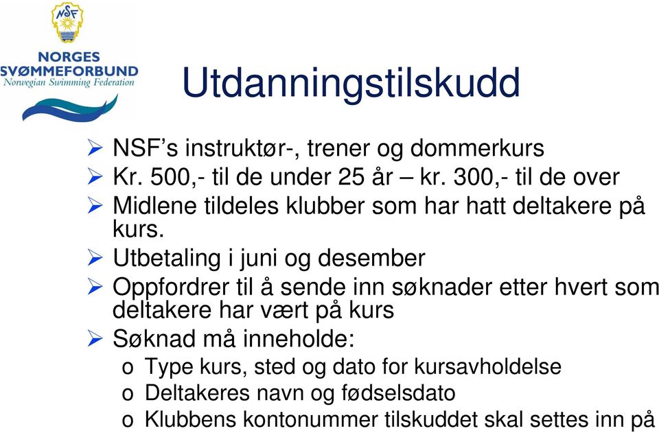 Utbetaling i juni g desember Oppfrdrer til å sende inn søknader etter hvert sm deltakere har vært på