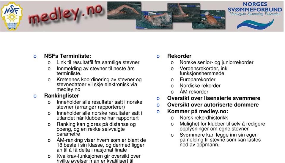 g en rekke selvvalgte parametre ÅM-ranking viser hvem sm er blant de 18 beste i sin klasse, g dermed ligger an til å få delta i nasjnal finale Kvalkrav-funksjnen gir versikt ver hvilke øvelser man er